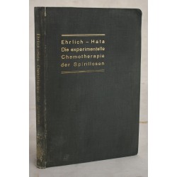 Die Experimentelle Chemotherapie der Spirillosen : (Syphilis, Ruckfallfieber, Huhnerspirillose, Frambosie)